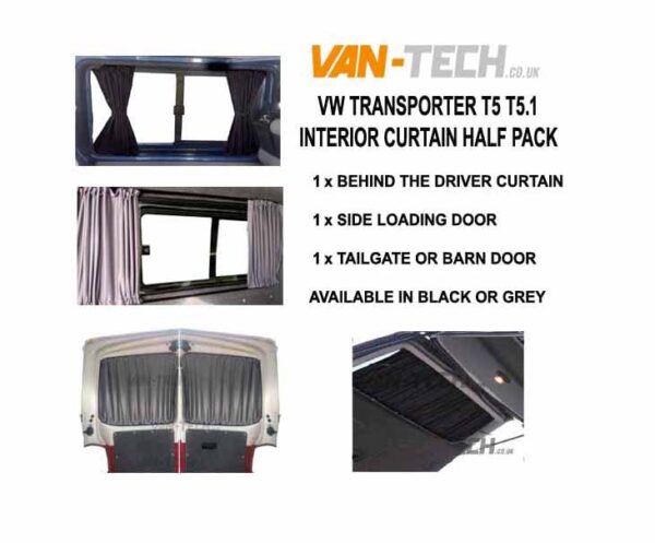 curtain-half-pack-2-1-600x497 VW T5 T5.1 Blackout Interior Curtain Half Pack This VW T5 T5.1 Blackout Interior Curtain Half Pack set really looks the part and will give you a nice and simple way to provide some extra privacy to the interior of your vehicle. This Curtain Pack contains: Behind The Driver Curtain Side Loading Door Curtain Tailgate or Barn Door Curtain Available in Black or Grey Please note these curtains will require some minor modification for fitting to Genuine Caravelle Models please call us on 0121 550 4628 for details. High Quality Blackout Curtain Pre drilled runners easy to fit with a screwdriver Tailor made for the VW T5 T5.1 Transporter models increased privacy Fitting kit included 2 colours available Black and Grey (with Black inner lining)